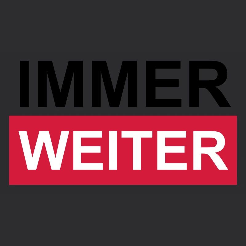 Immer weiter!