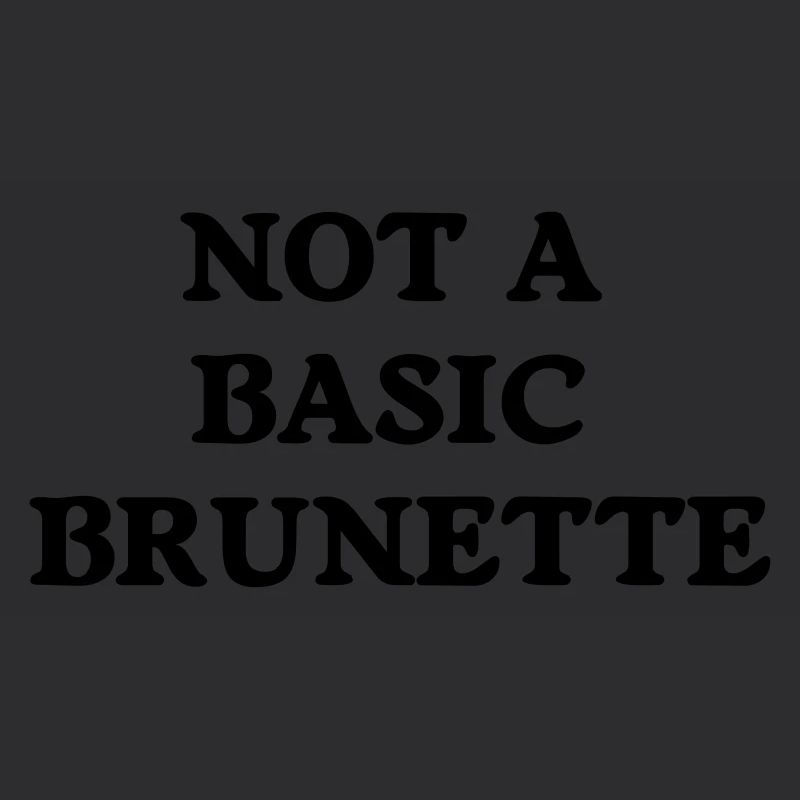 not a basic brunette