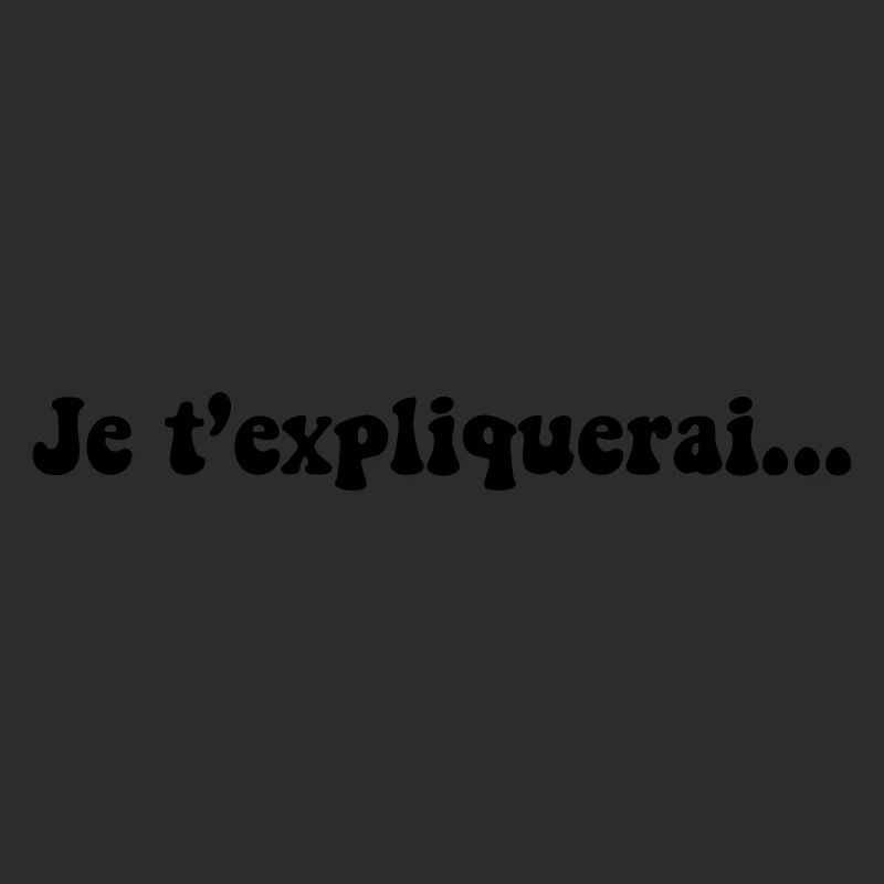 JE T EXPLIQUERAI