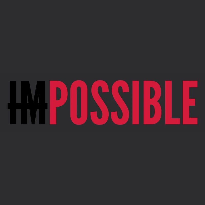 IMPOSSIBLE - POSSIBLE - Colors changeable.
