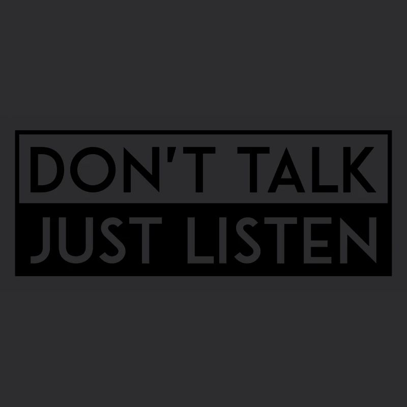 DO NOT TALK JUST LISTEN black