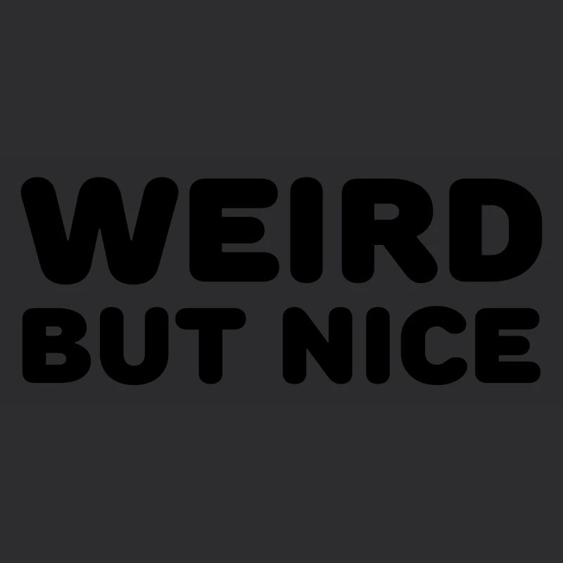 Weird but nice