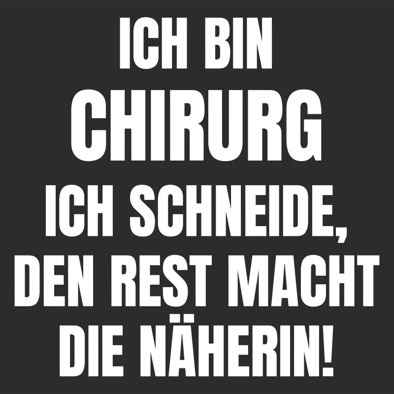 Ich bin Chirurg. Ich schneide, Rest macht Näherin.