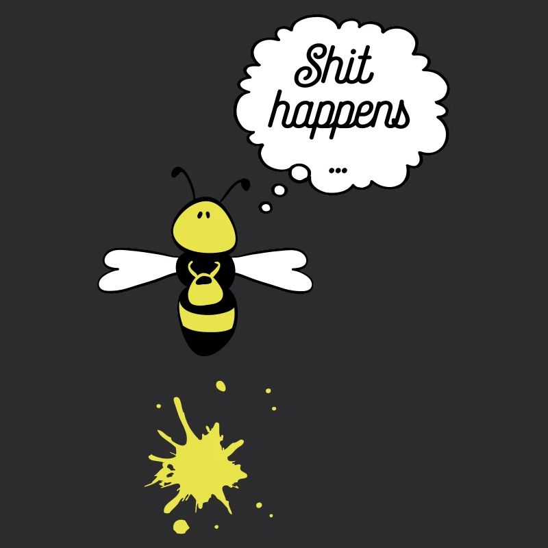 Shit happens bee