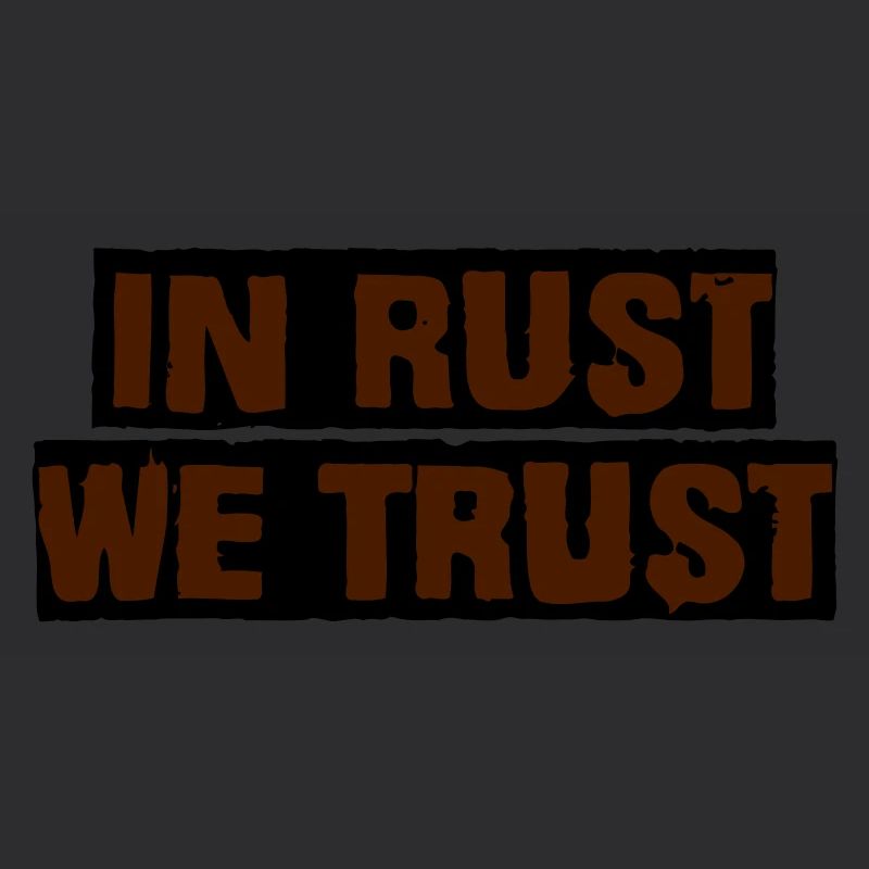 In rust we trust