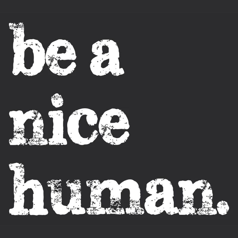 Sei ein netter Mensch lustig