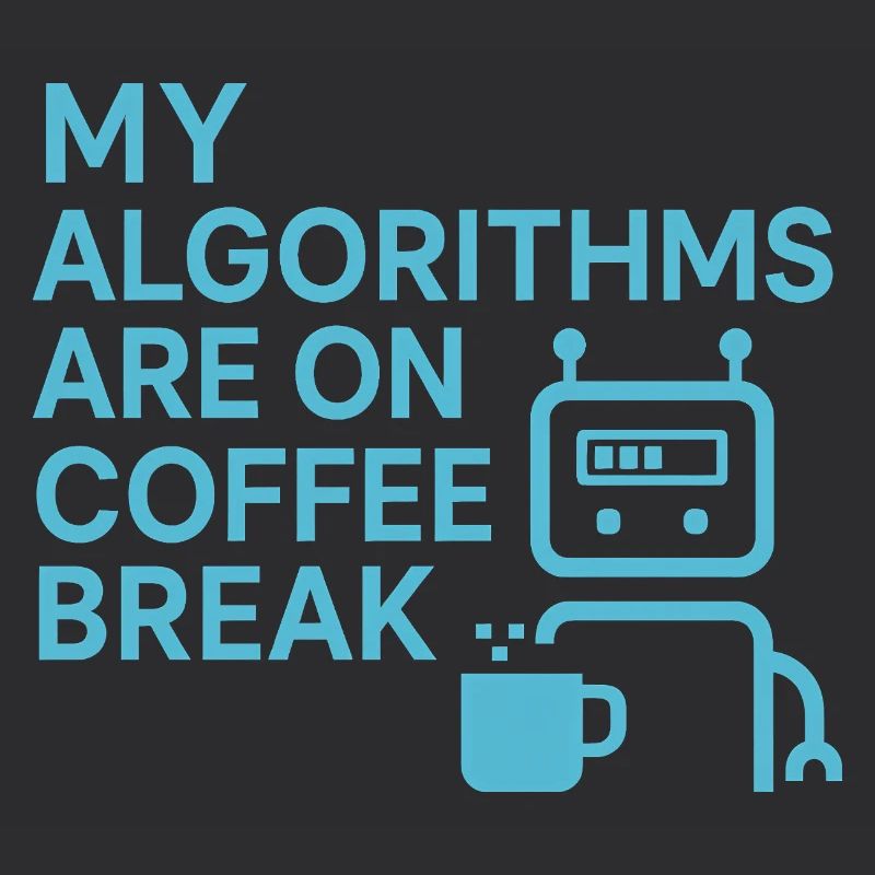 My algorithms are on coffee break