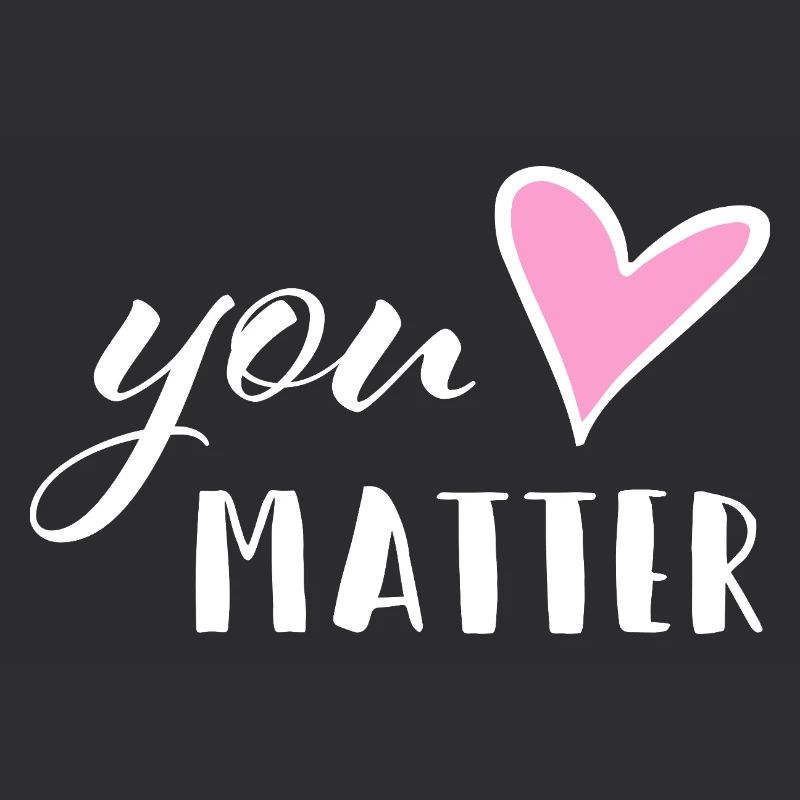 Vous comptez - Encourageant à la santé mentale Amour de soi