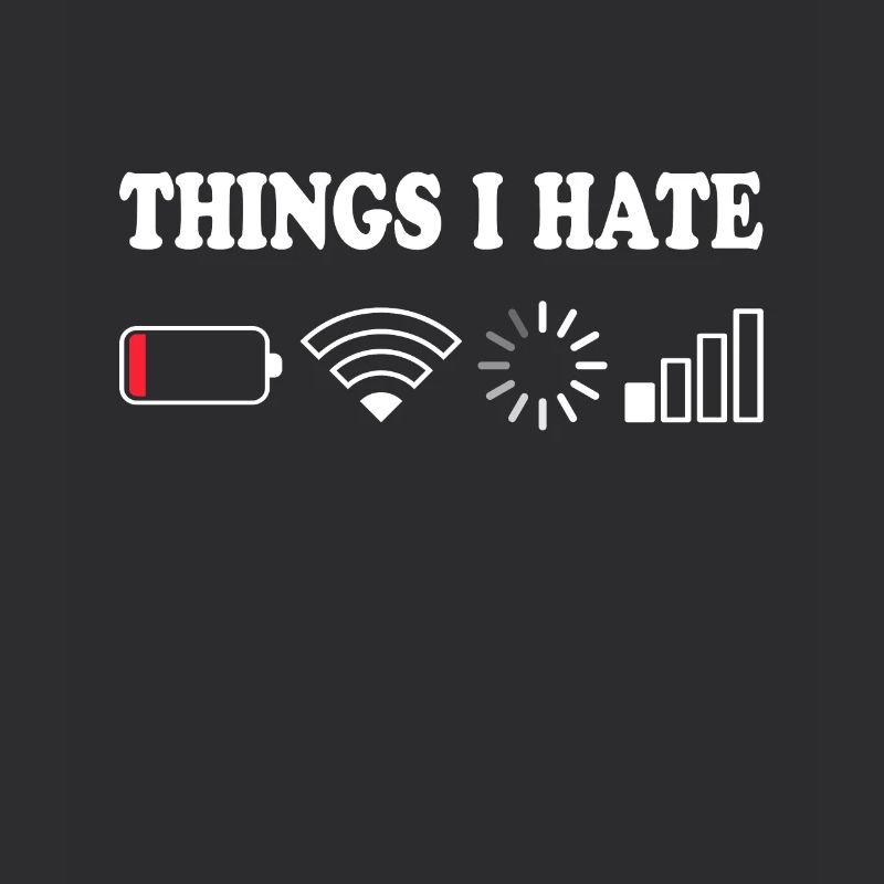 Things I Hate No Reception Battery Empty Things Hate