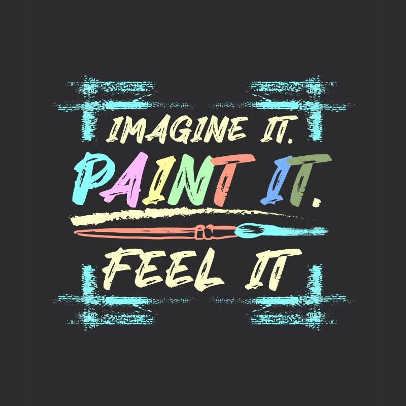 Imagine it Paint it feel it