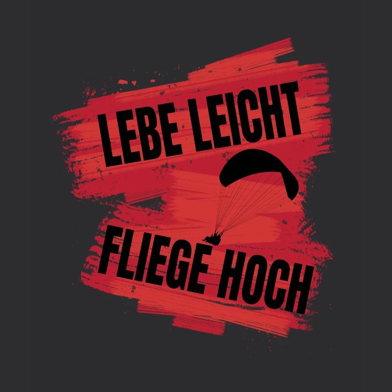 Lebe leicht, fliege hoch - Paragliding Spruch