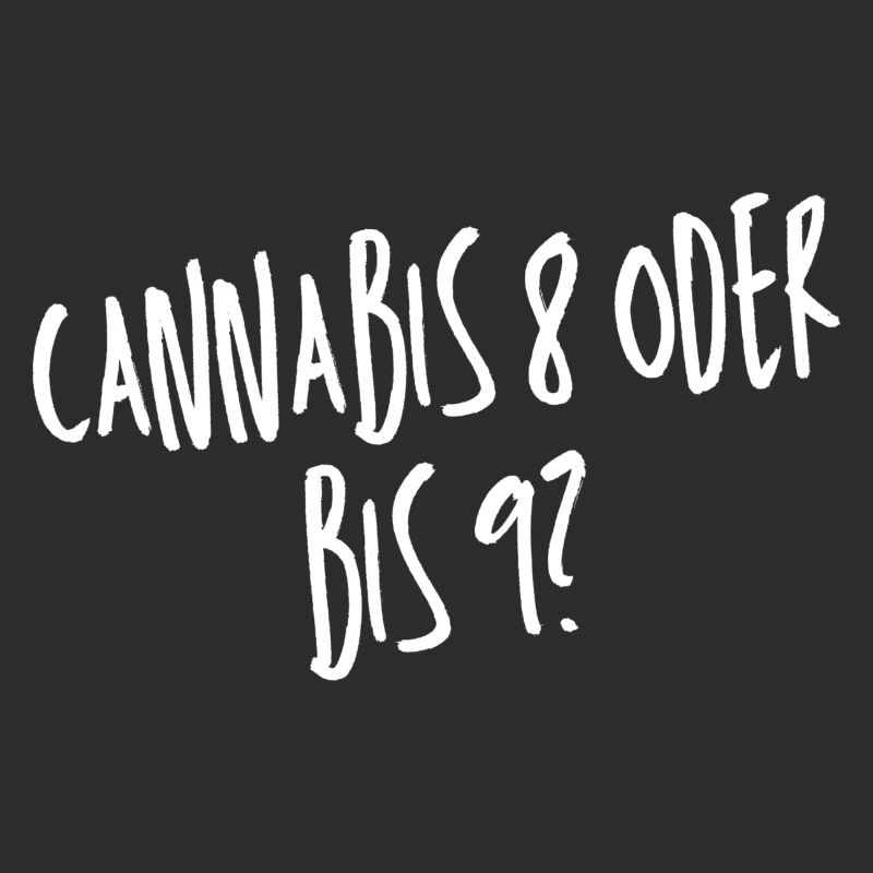 Cannabis 8 oder bis 9?