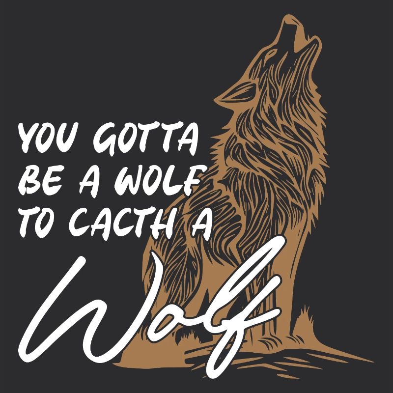 You Gotta Be A Wolf