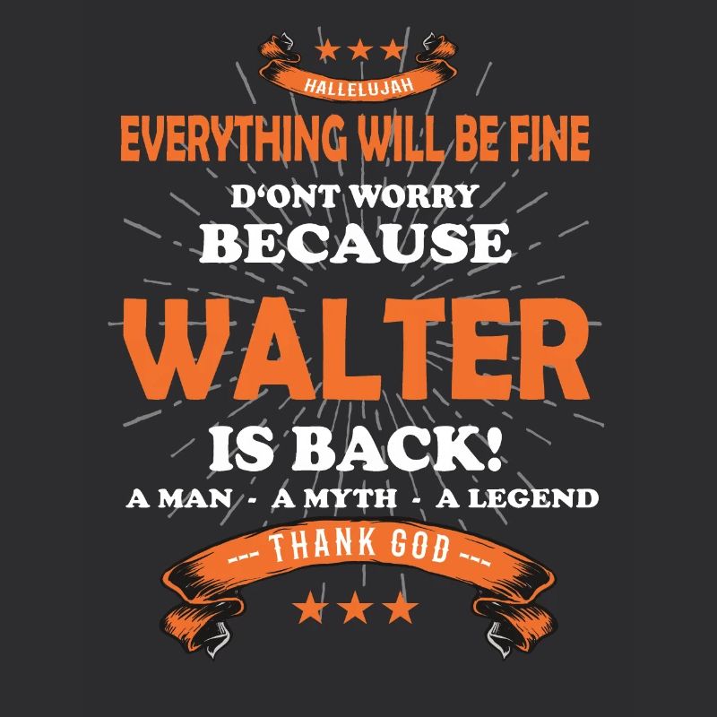 Everything will be fine Walter Is back