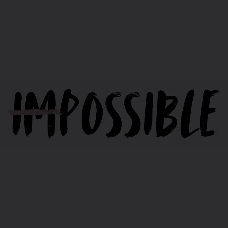 Impossible. possible. Unmögliches möglich machen.