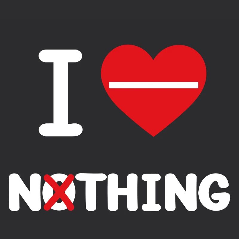 I Love Nothing!