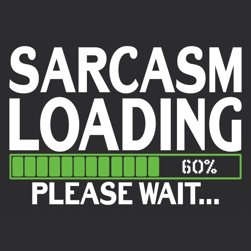 Sarcasm Loading please wait