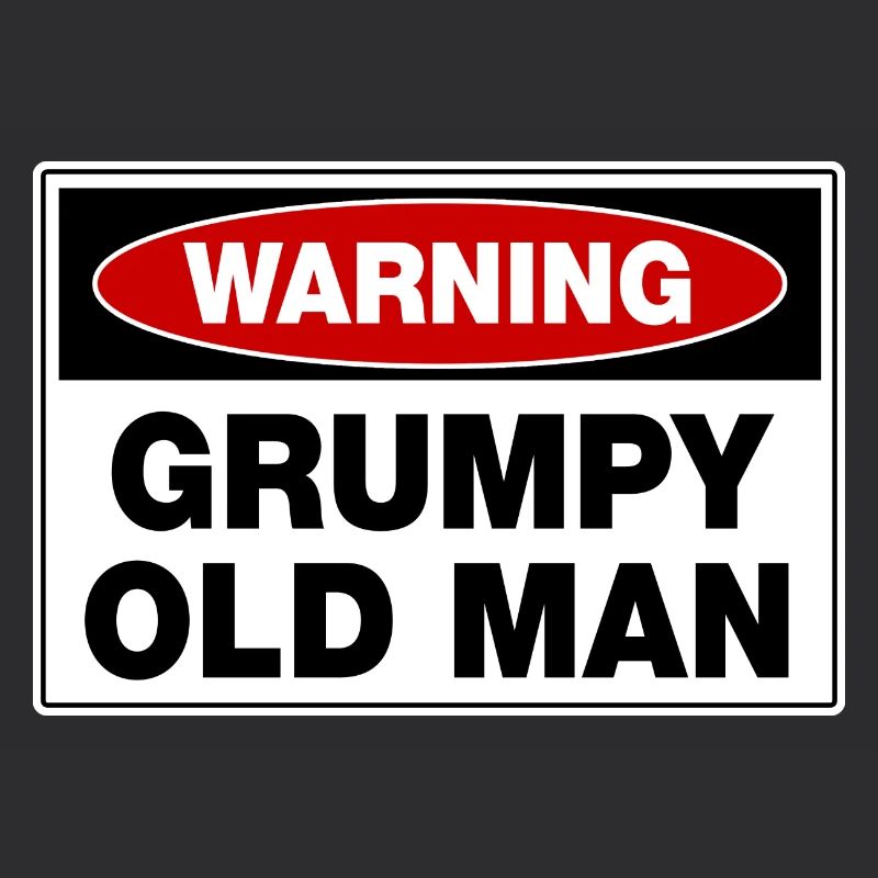 Warning Grumpy Old Man
