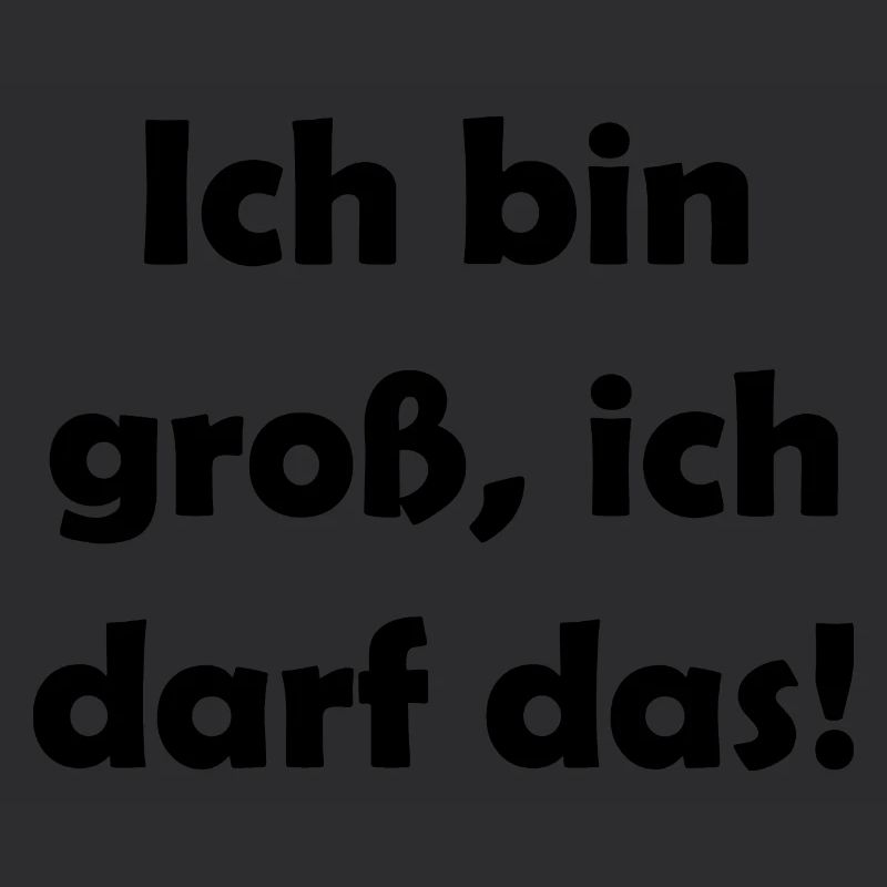 ich bin groß ich darf das