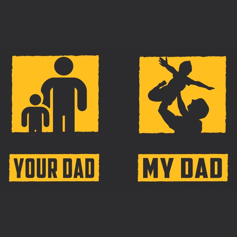 Your Dad my Dad