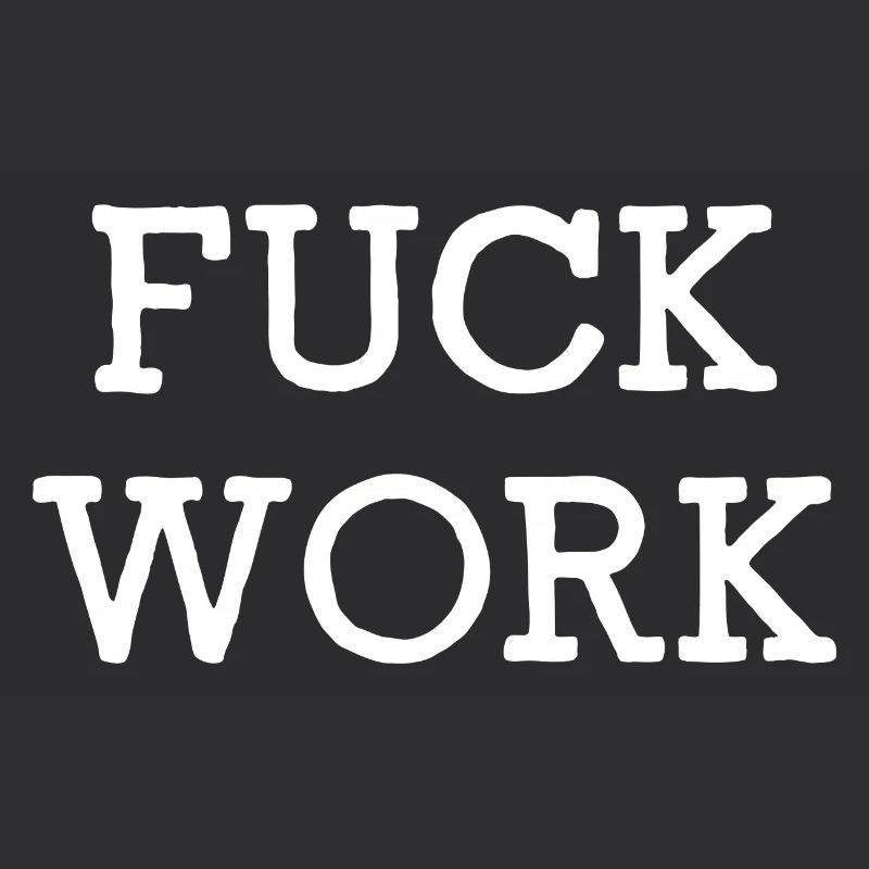Fuck Work