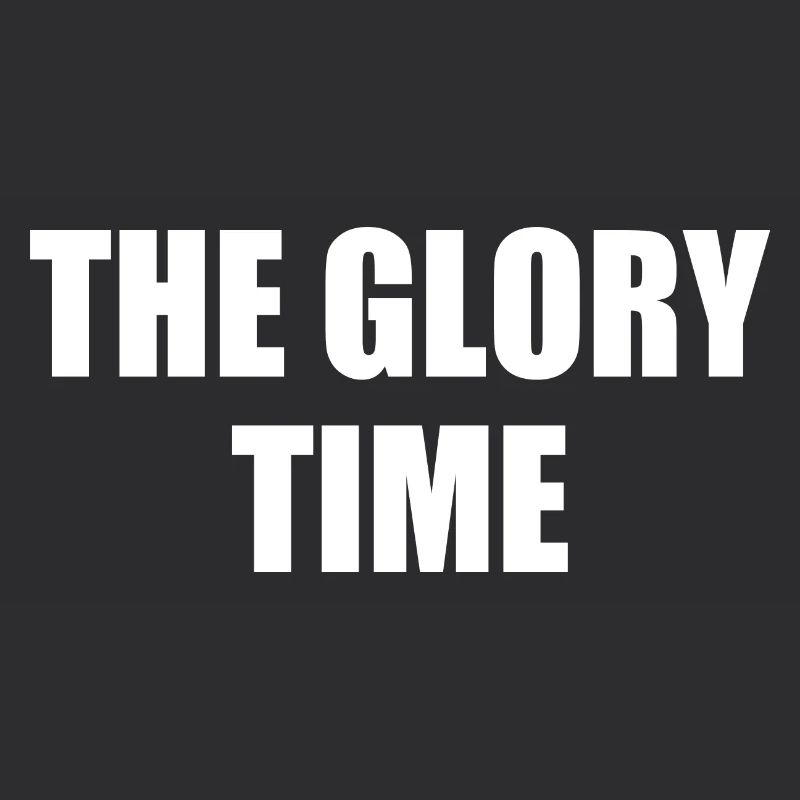 The glory time