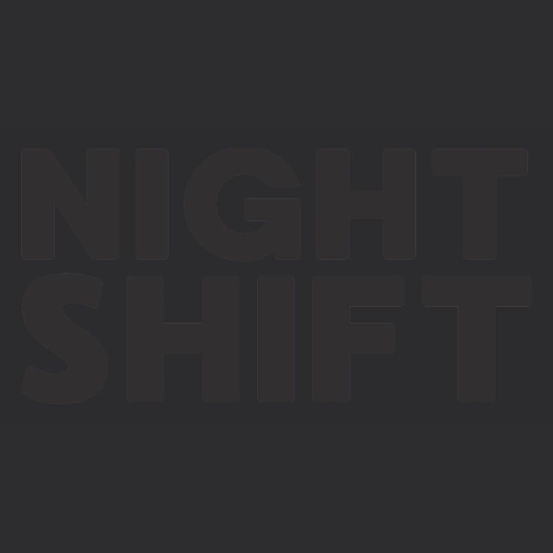NIGHT SHIFT