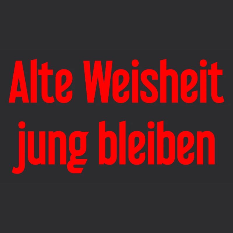 Old wisdom, stay young – cheerful saying