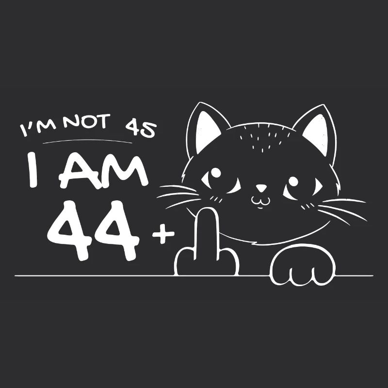 Ich bin nicht 45, ich bin 44 plus 1 Mittelfinger Katzenflipp