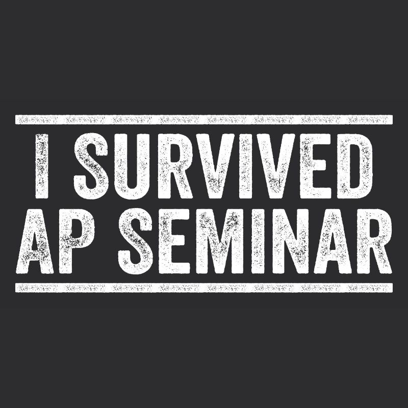 I Survived AP Seminar Sarcastic AP Quote, students