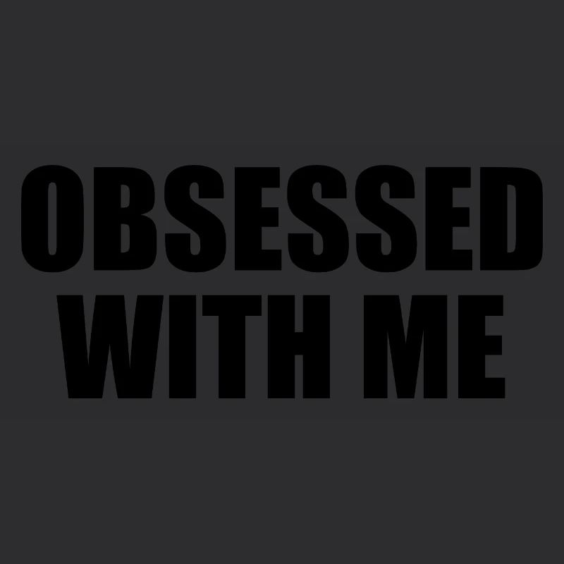 obsessed with me