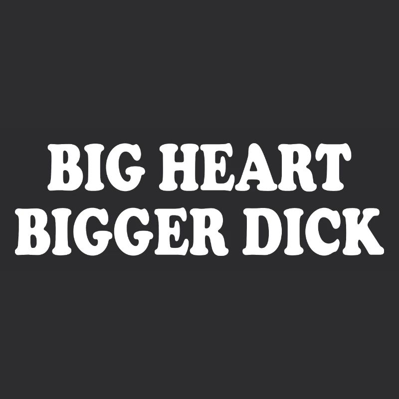 big heart bigger dick