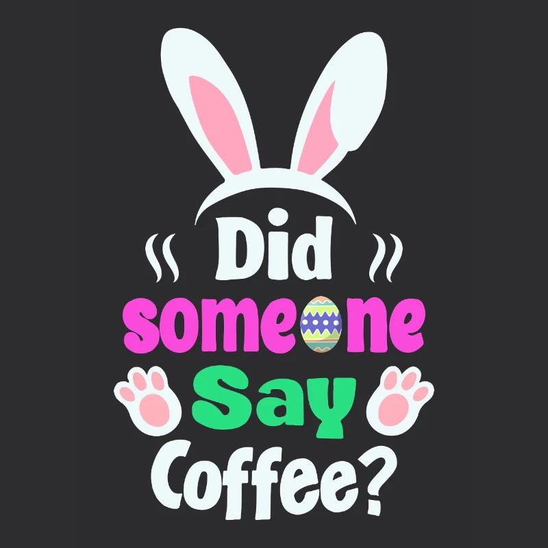 Did Someone Say Coffee? Bunny Easter Humor