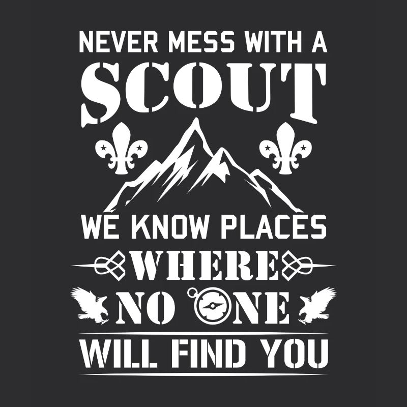 Never mess with a Scout no one will find you