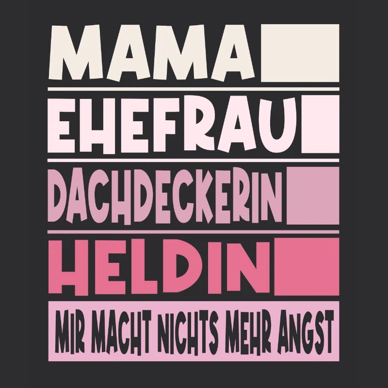 Dachdeckerin Mama Ehefrau Heldin