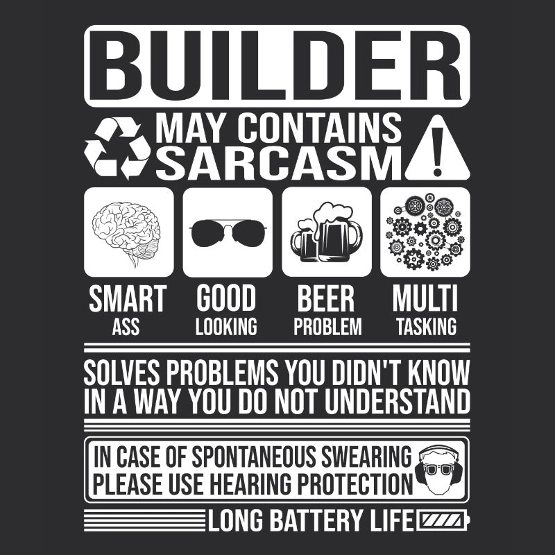 Builder Sarcasm funny Gift Builder