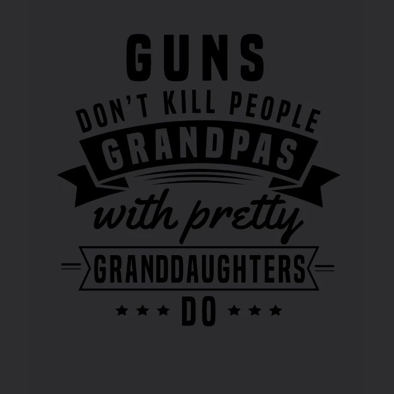 Guns don't kill people Grandpas do