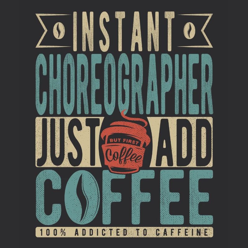 Instant Choreographer Just Add Coffee