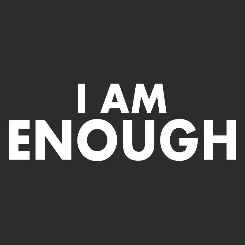 I am enough