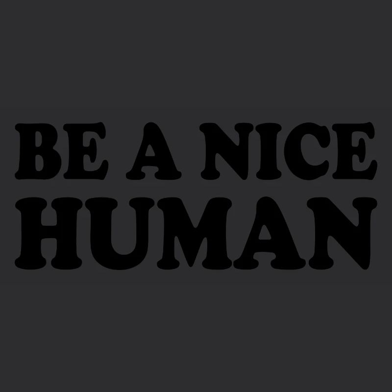 Be a nice human