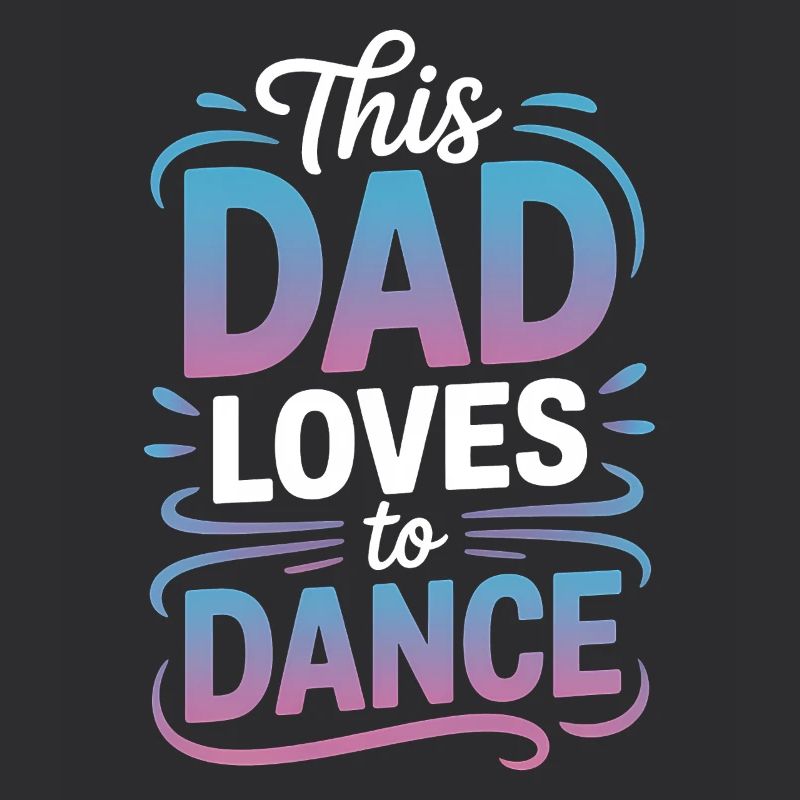 Dancing Saying Dad Dance Funny Dancing Gift