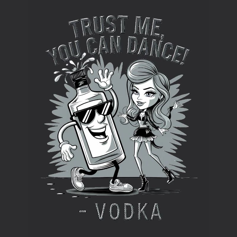 Croyez-moi, vous savez danser. -Vodka