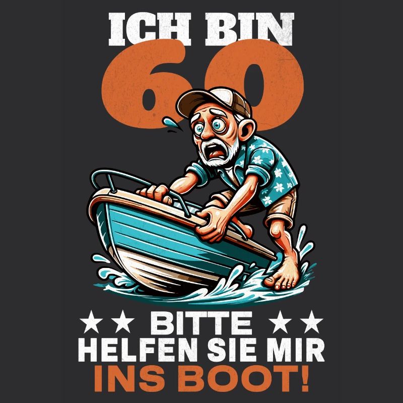 ICH BIN 60 BITTE HELFEN SIE MIR INS BOOT