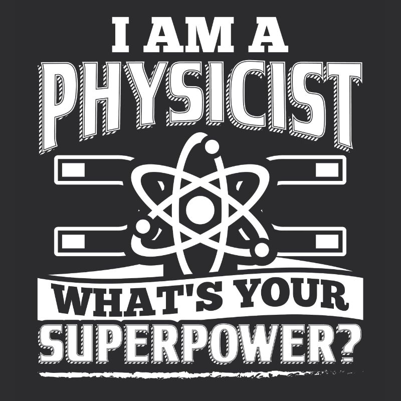 Funny Physics Physicist Shirt I Am A