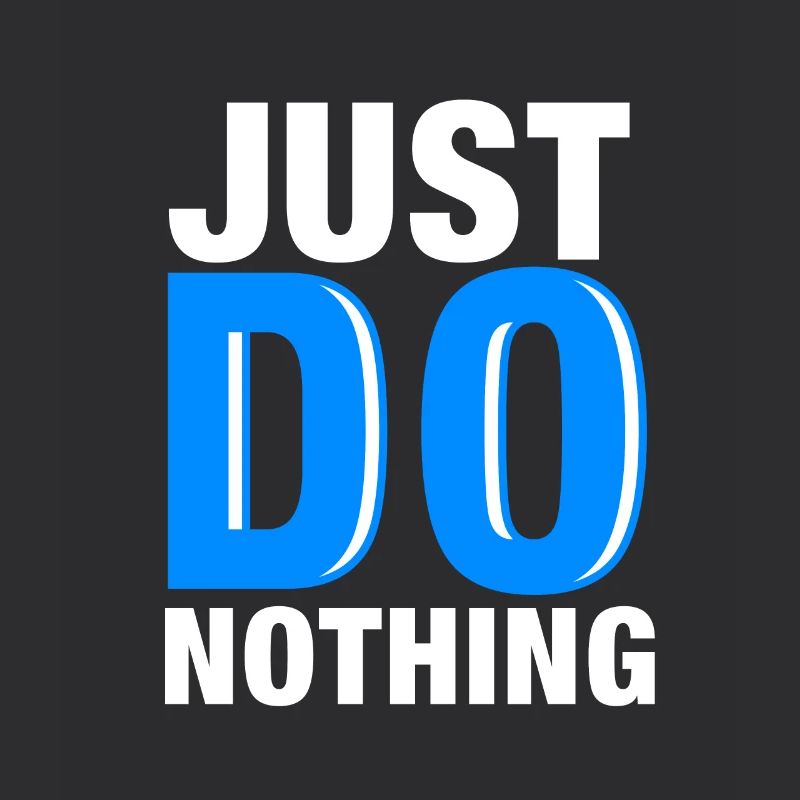 Just Do Nothing