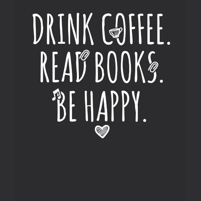 Drink Coffee, Read Books, Be Happy, Geschenk, Buch