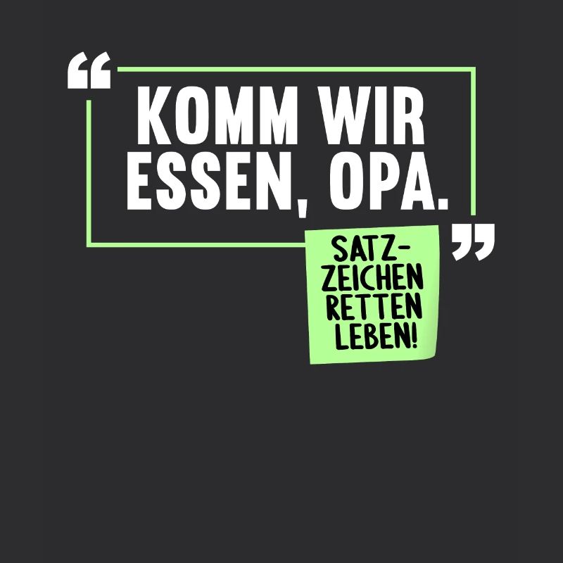 Komm wir essen, Opa. Satzzeichen retten Leben