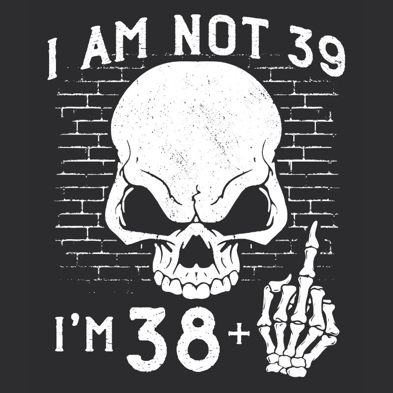 Ich bin 38 plus Mittelfinger - 39. Geburtstag
