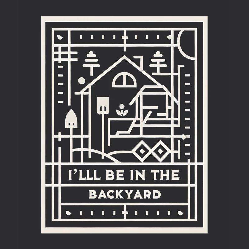 I'll Be In The Backyard 8