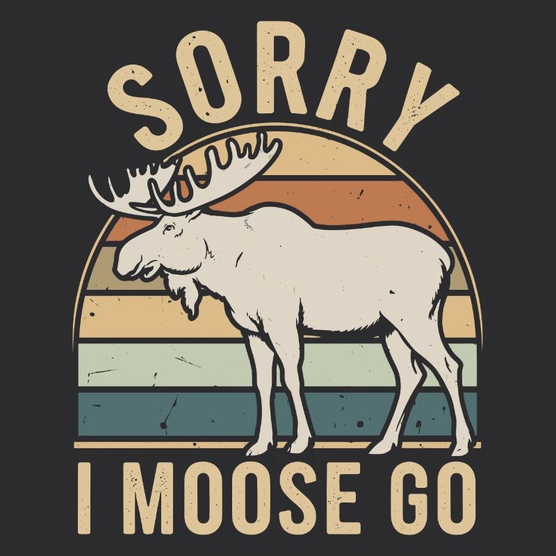 Sorry I Moose Go Elch